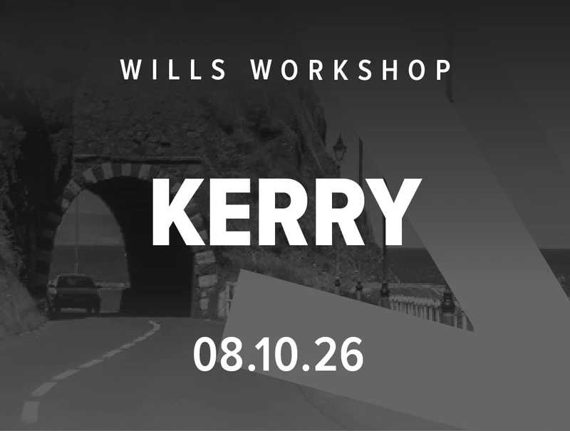 Wills Workshop, Kerry, 8 October 2026, completed